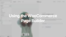 WooCommerce Page Builder Documentation Video for WordPress